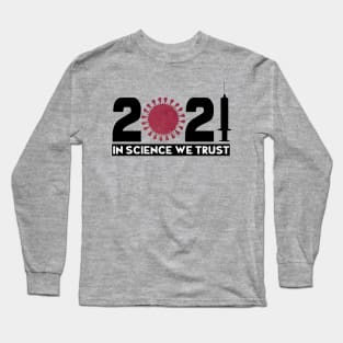 Pro Vaccination 2021 In Science We Trust Design Long Sleeve T-Shirt